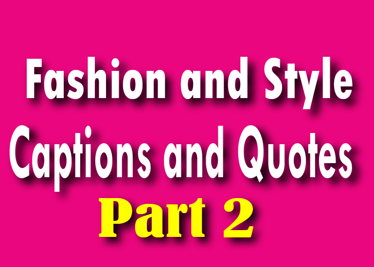 Fashion and Style Quotes & Captions
